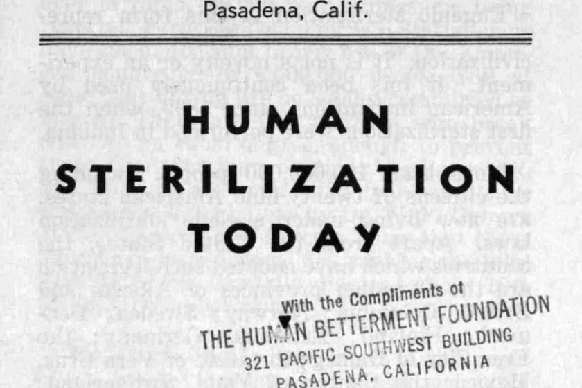 The Human Betterment Foundation, of which Caltech's Robert Millikan was a trustee, promoted forced sterilization in California.