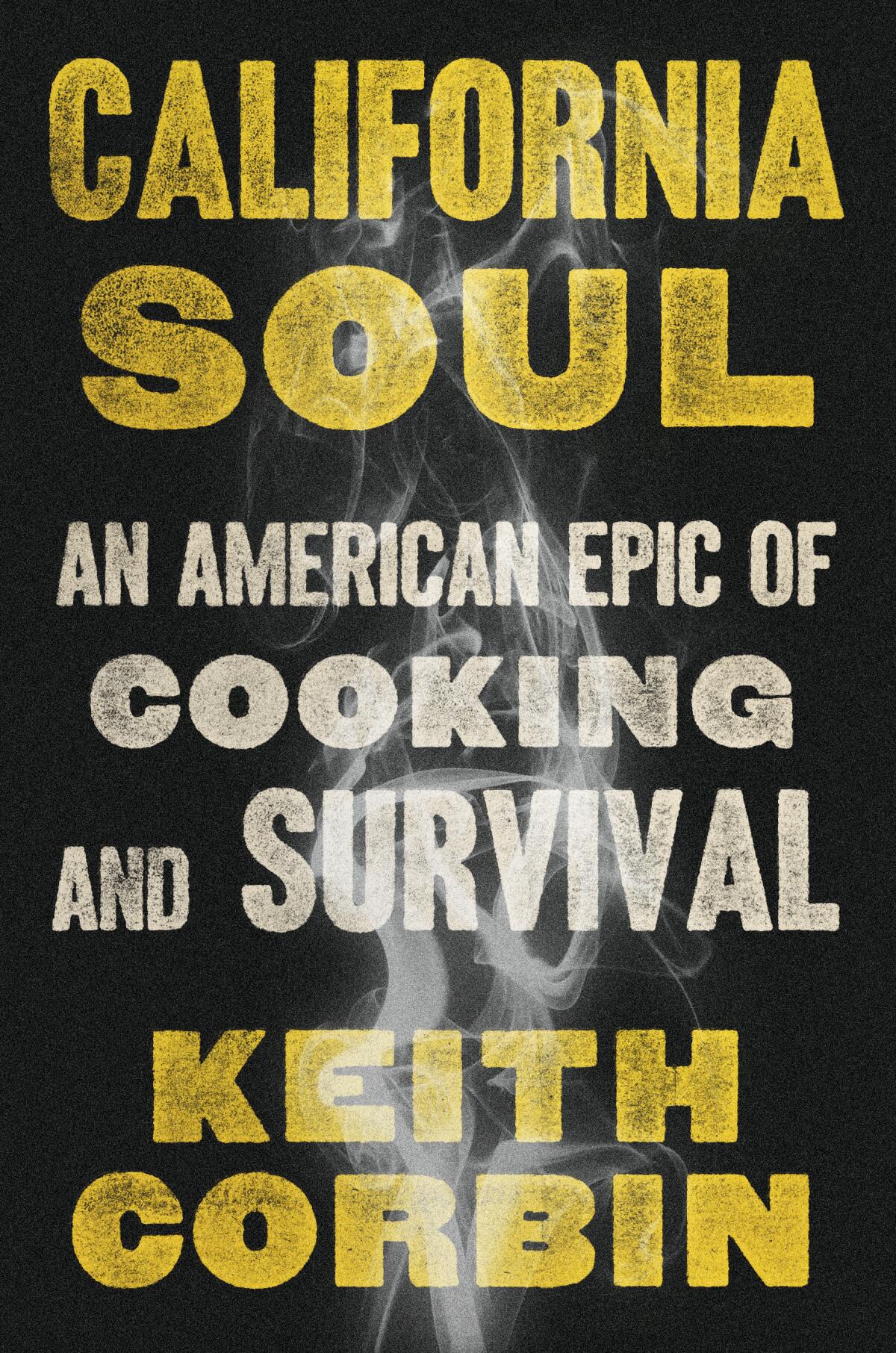 Book cover for "California Soul" by Los Angeles Chef Keith Corbin.