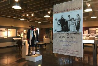 "Nuestra Frontera: Our South Bay Families at the Border" displays 250 years of history based on interviews, photographs and records.