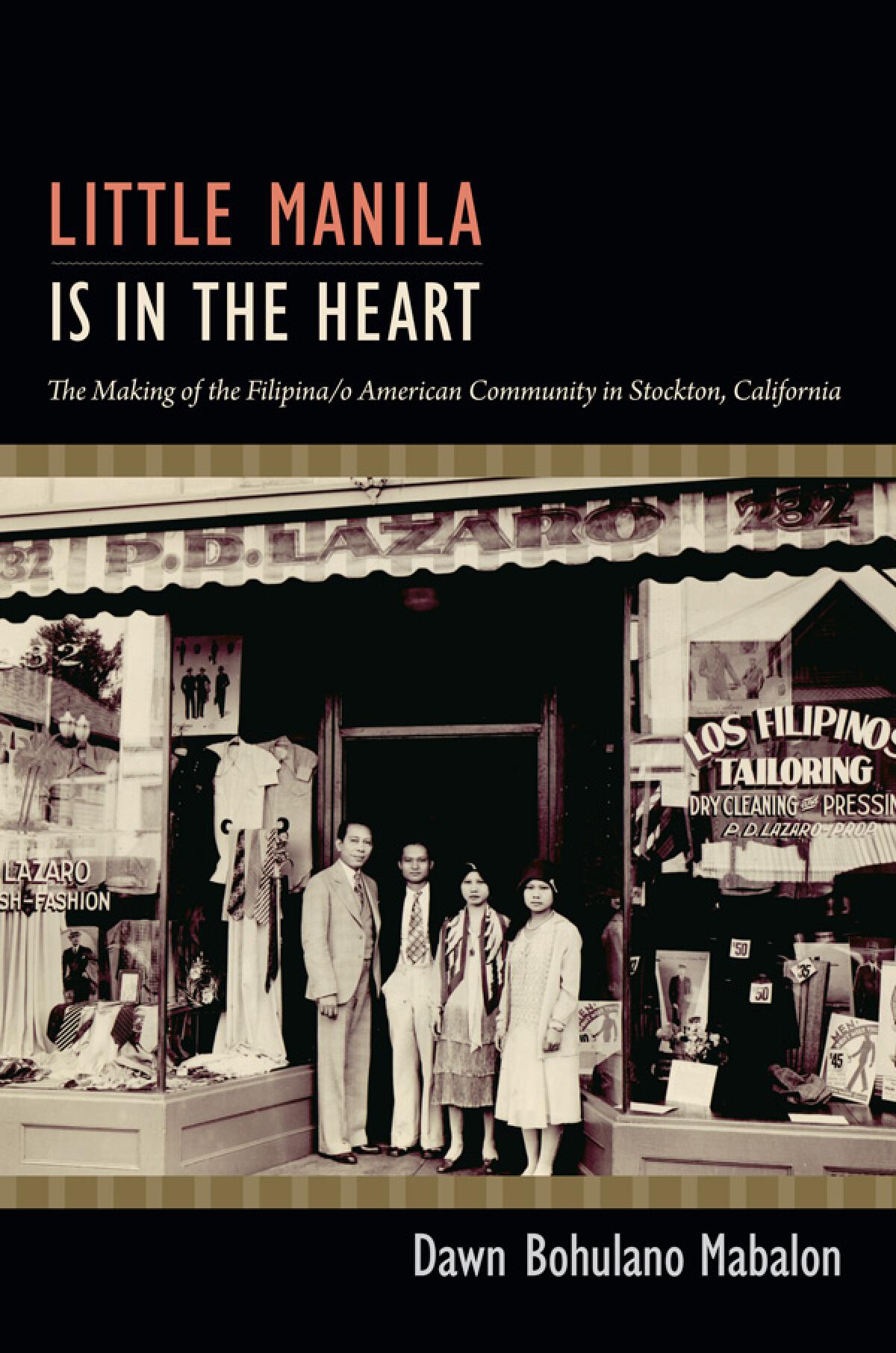 "Little Manila Is in the Heart: The Making of the Filipina/o American Community in Stockton, California" 