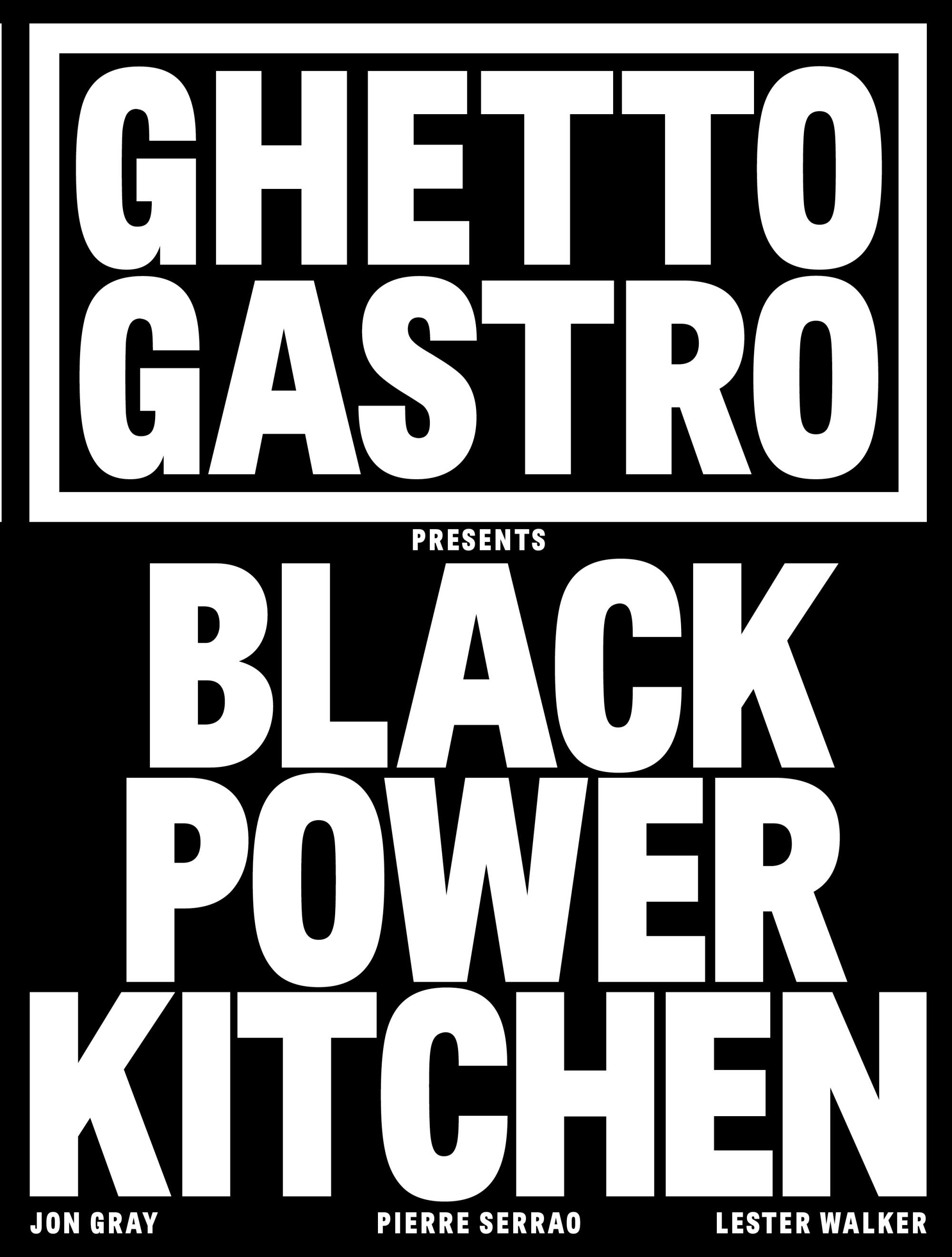 Ghetto Gastro presents Black Power Kitchen by Jon Gray, Pierre Serrao and Lester Walker