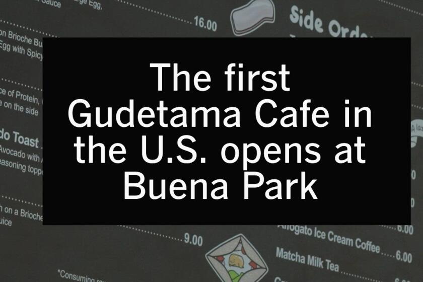 The first Gudetama Cafe in the U.S. opens at Buena Park.