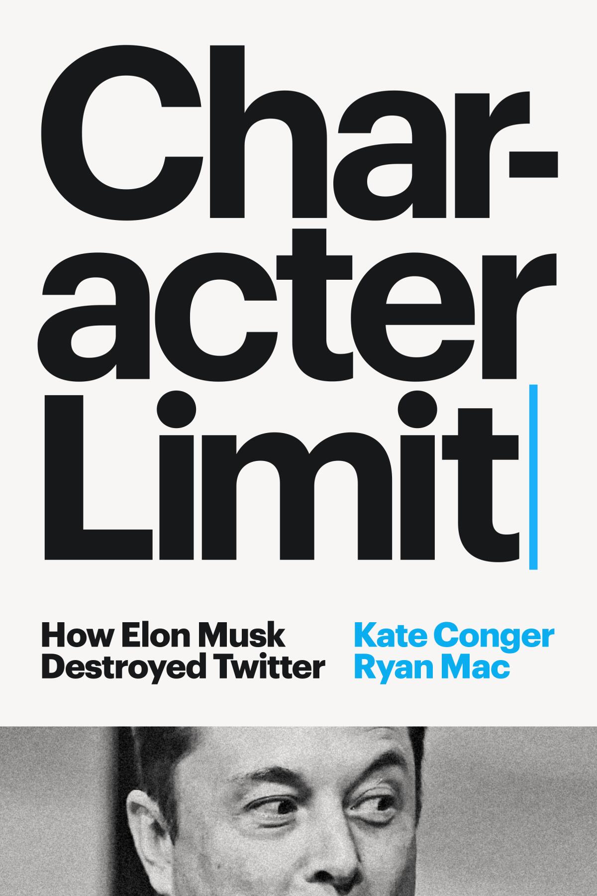 "Character Limit" by Kate Conger and Ryan Mac