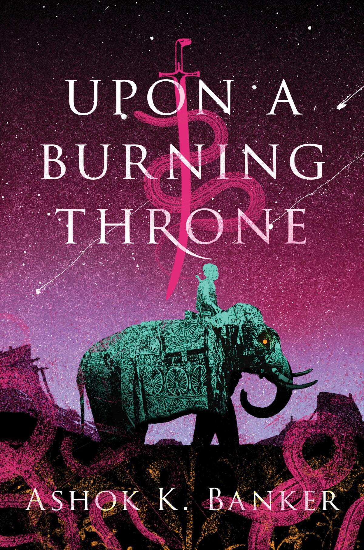 A book jacket for Ashok K. Banker's "Upon a Burning Throne."