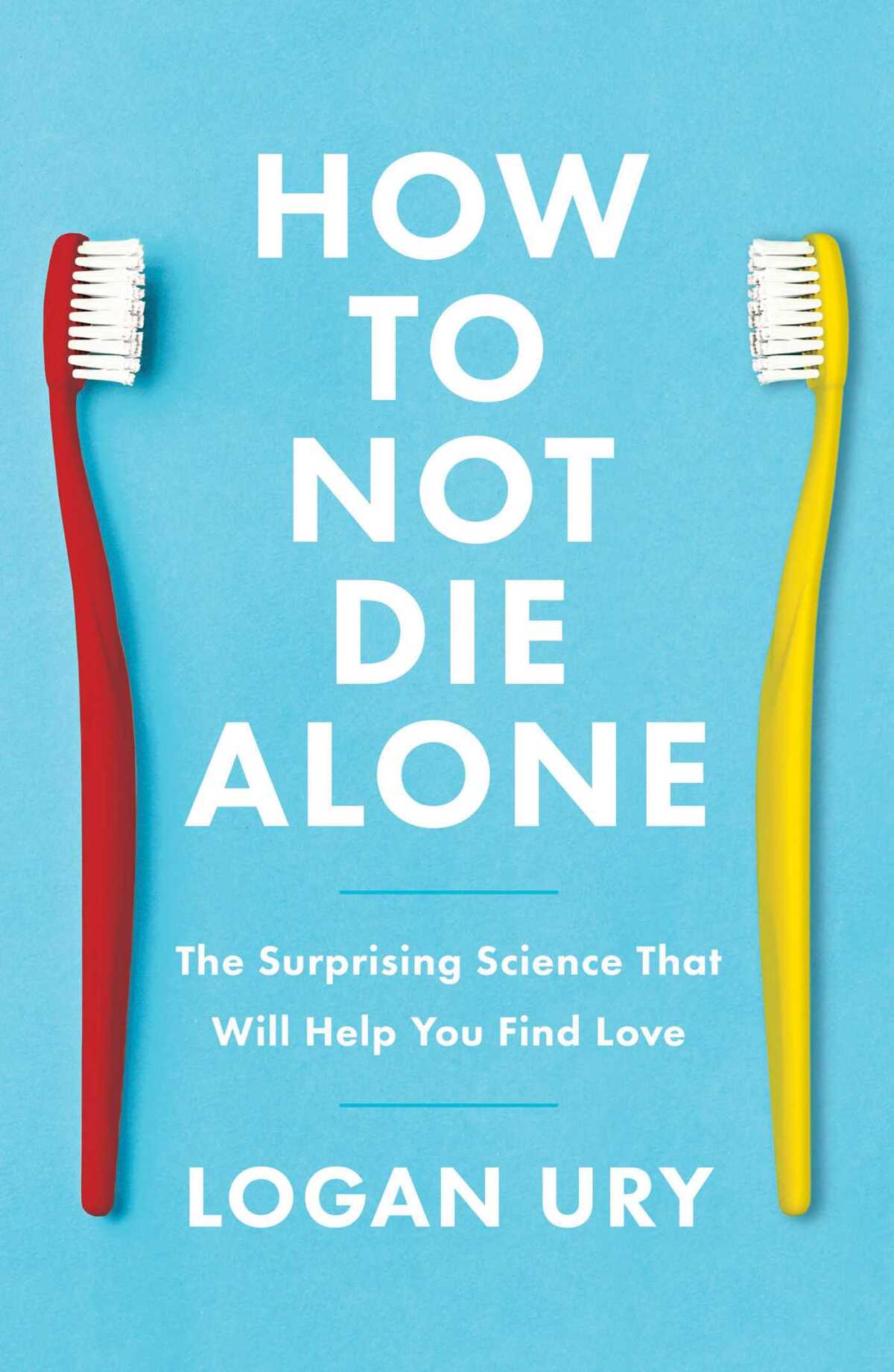 "How to Not Die Alone" by Logan Ury explores the science of how to find love.