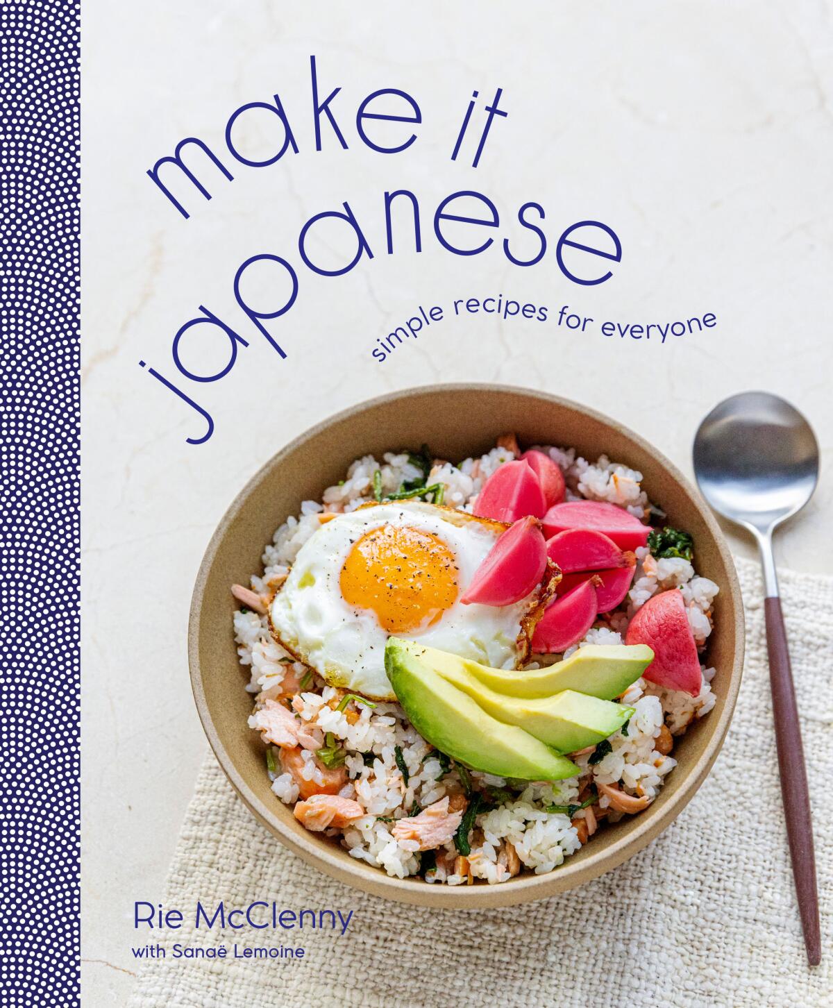 The cover of "Make It Japanese: Simple Recipes for Everyone," by Rie McClenny with Sonae Lemoine.