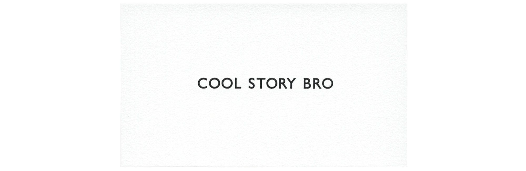 A white calling card with the phrase "Cool Story Bro" from Terrapin Stationers