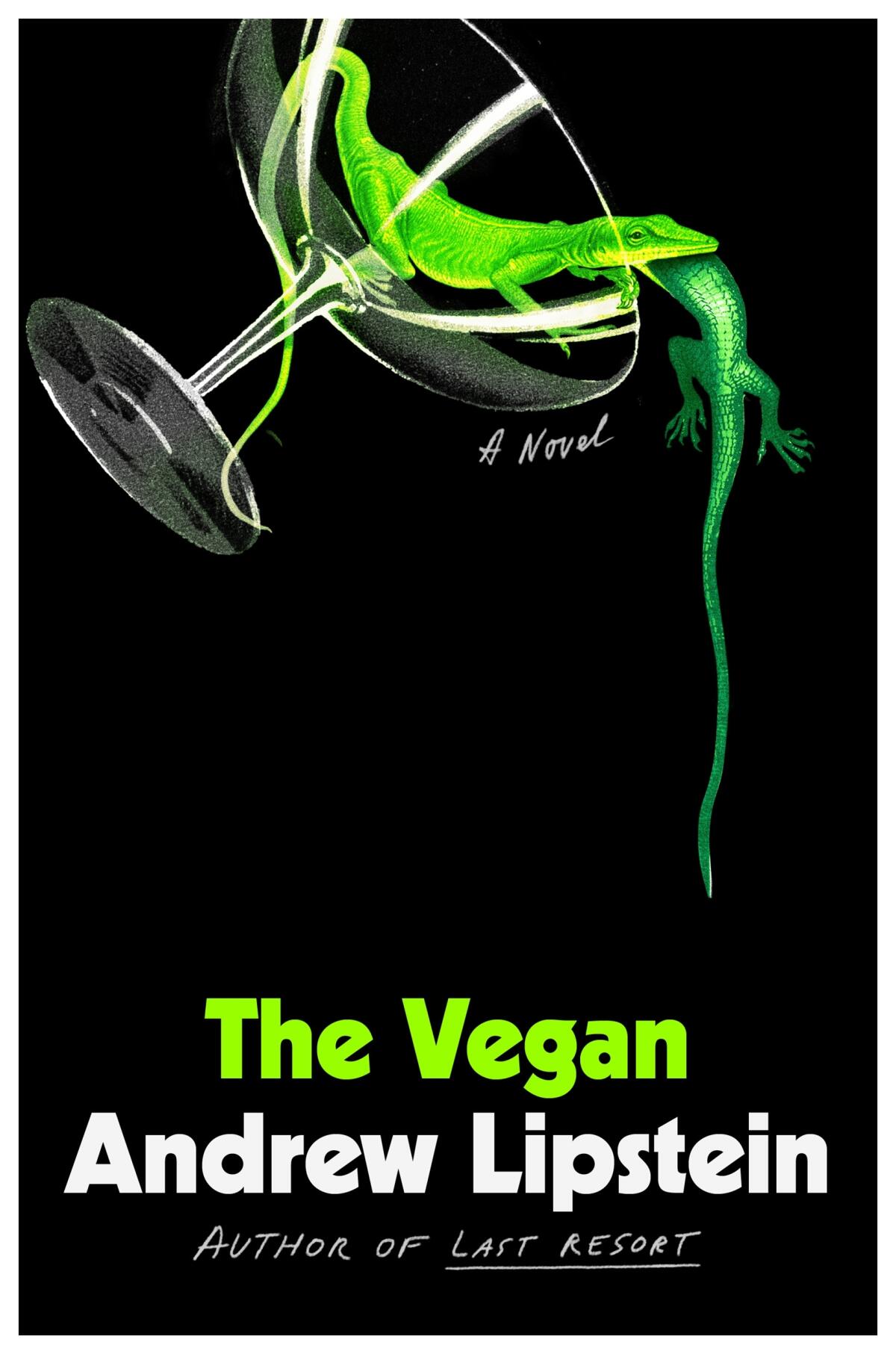 The book cover of "The Vegan" by Andrew Lipstein, featuring a lizard in an empty cup eating another lizard.