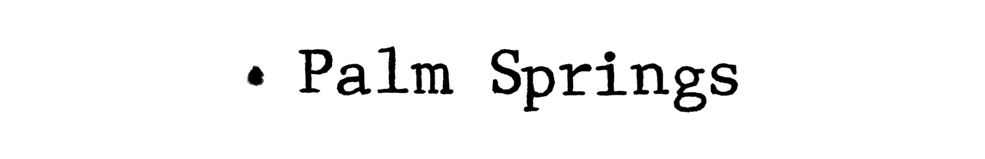 A header reading "Palm Springs"