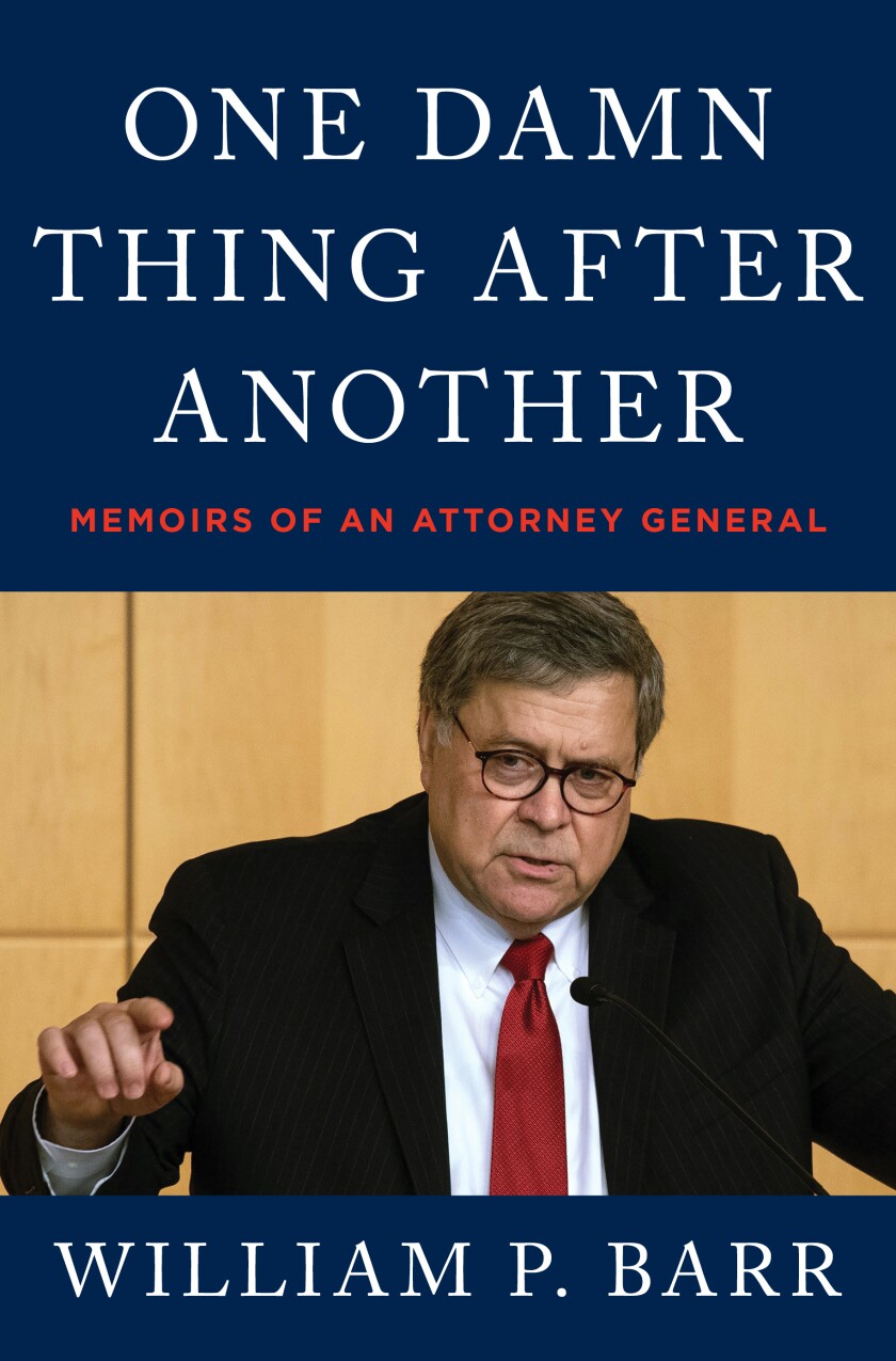 This cover image released by William Morrow shows "One Damn Thing After Another: Memoirs of An Attorney General" by William P. Barr. The book will be released on March 8. (William Morrow via AP)