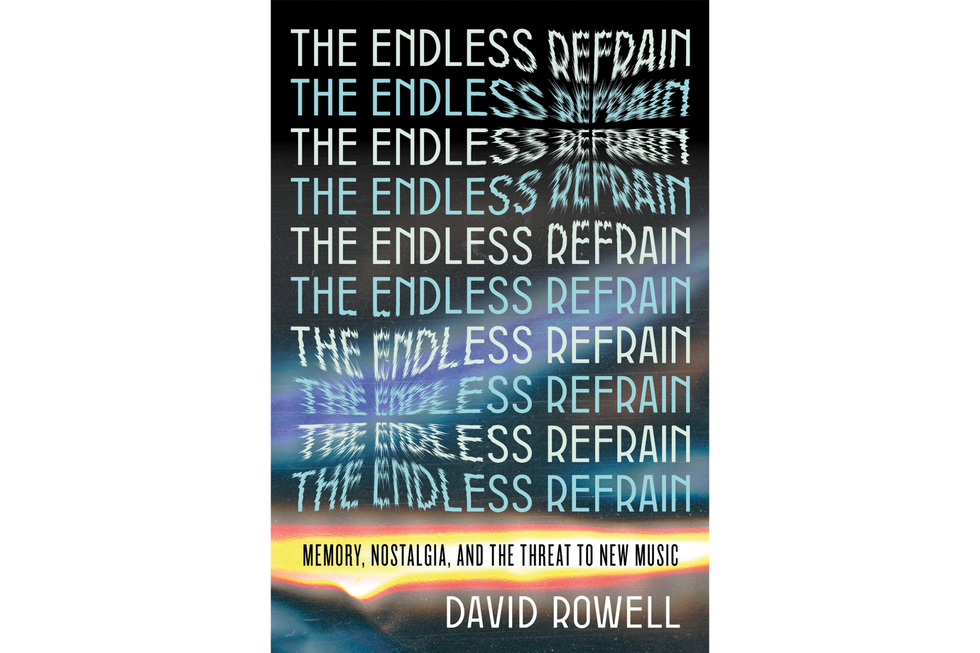 The Endless Refrain by David Rowell - Melville House Publishing