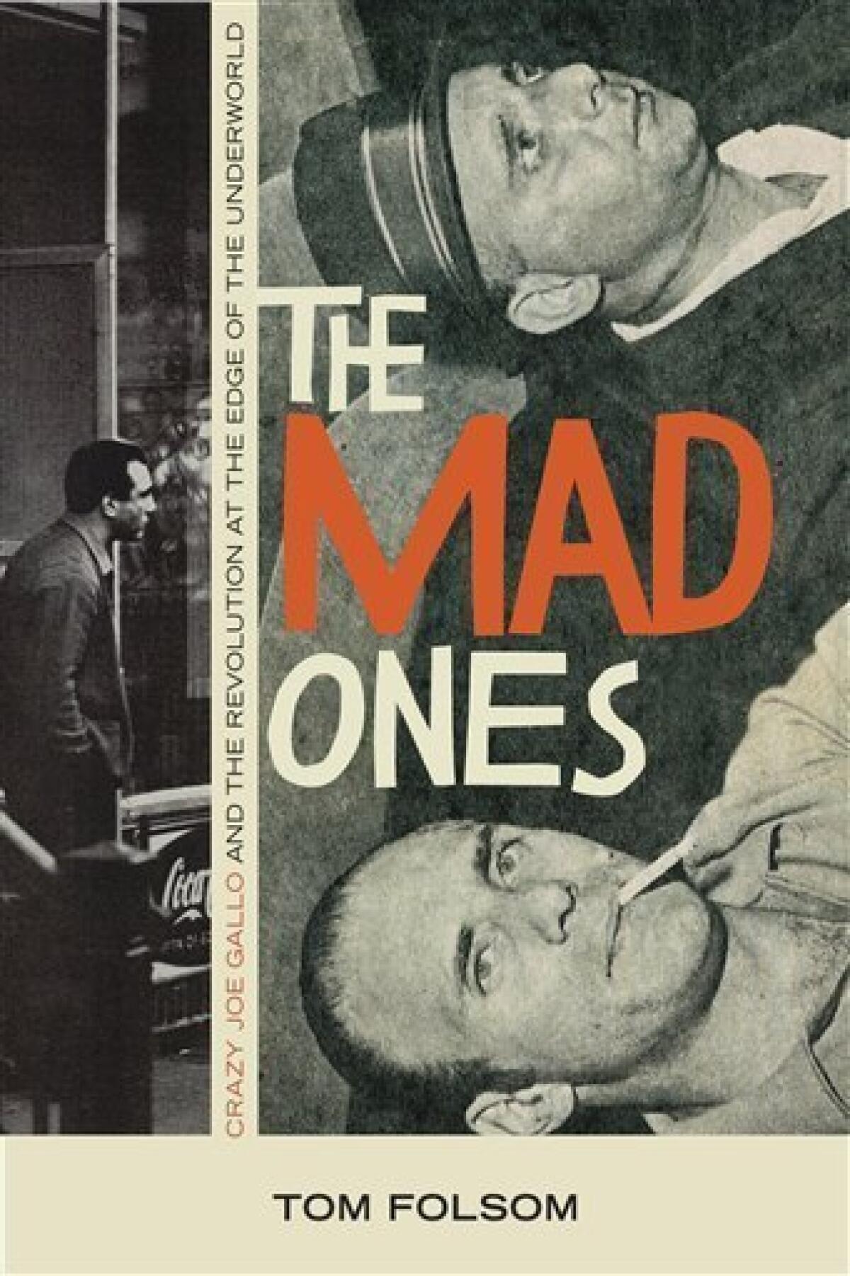 In this book cover image released by Weinstein Books, "The Mad Ones: Crazy Joe Gallo and the Revolution at the Edge of the Underworld," by Tom Folsom, is shown. (AP Photo/Weinstein Books)
