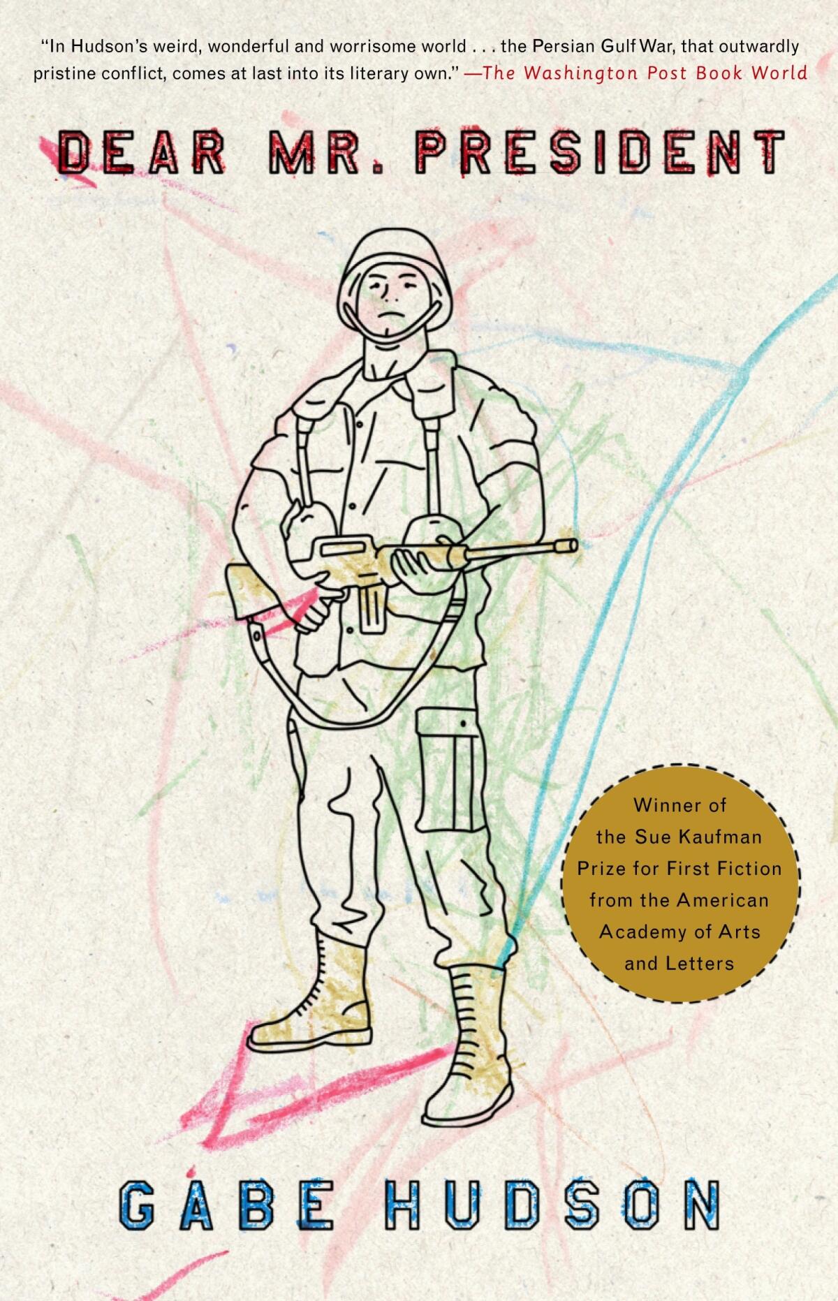 The cover of "Dear Mr. President," by Gabe Hudson, with a drawing of a soldier in uniform holding a rifle