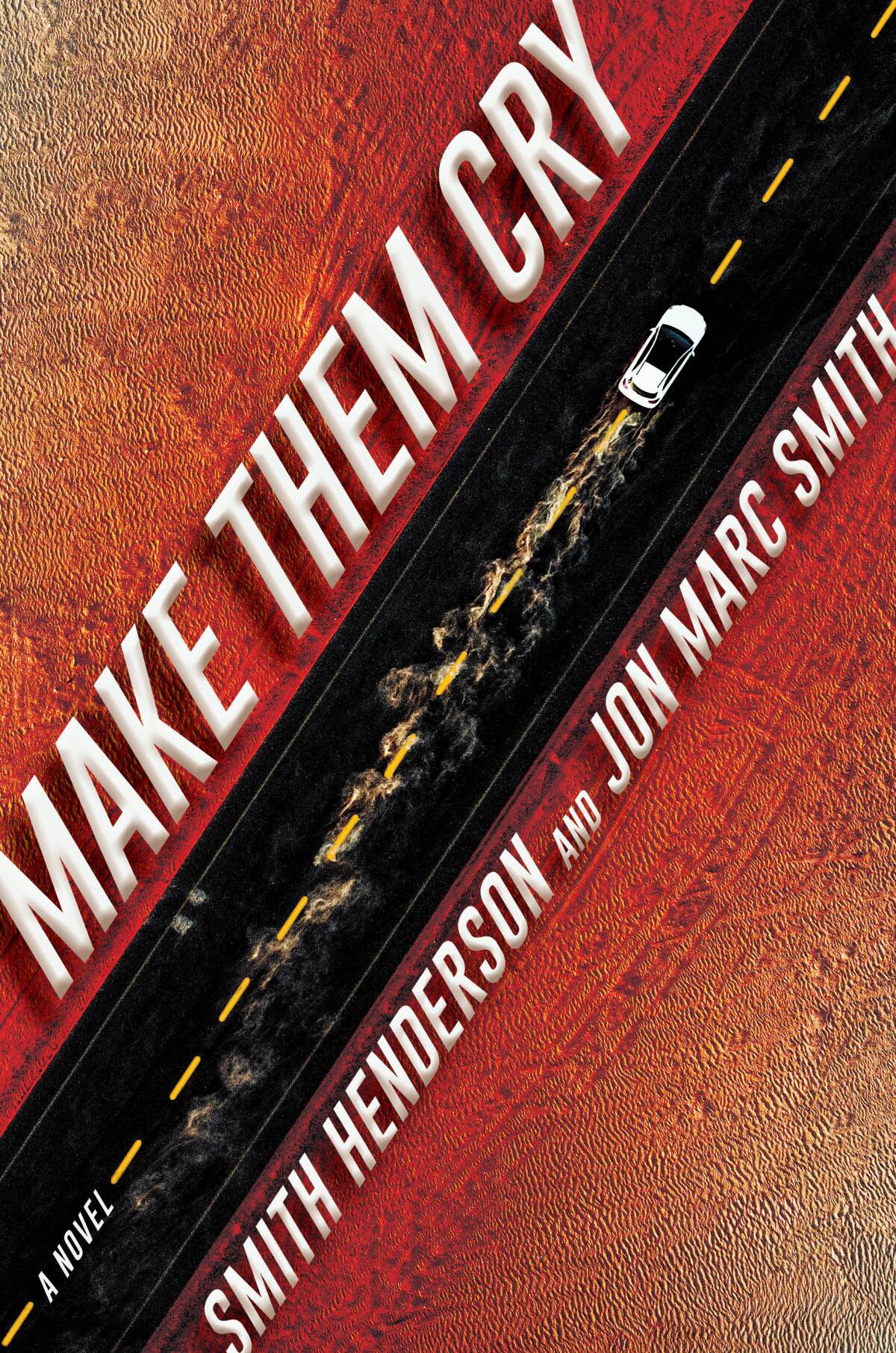 Book jacket for Jon Marc Smith and Smith Henderson's tag-team thriller, "Make Them Cry."
