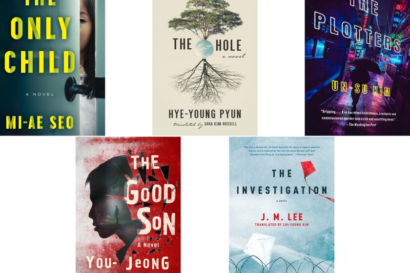 A collage of book jackets featuring “The Only Child,” by Mi-Ae Seo, “The Hole,” by Hye-Young Pyun, “The Plotters,” by Un-Su Kim, “The Good Son,” by You-Jeong Jeong and “The Investigation,” by J.M Lee. Credit: Ecco/Arcade/Anchor/Penguin Books/Pegasus Books