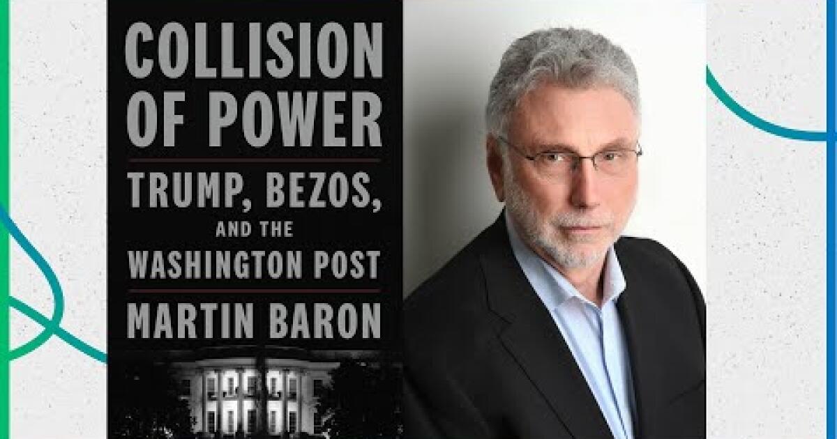 Martin Baron shares the stories behind 'Collision of Power' Los