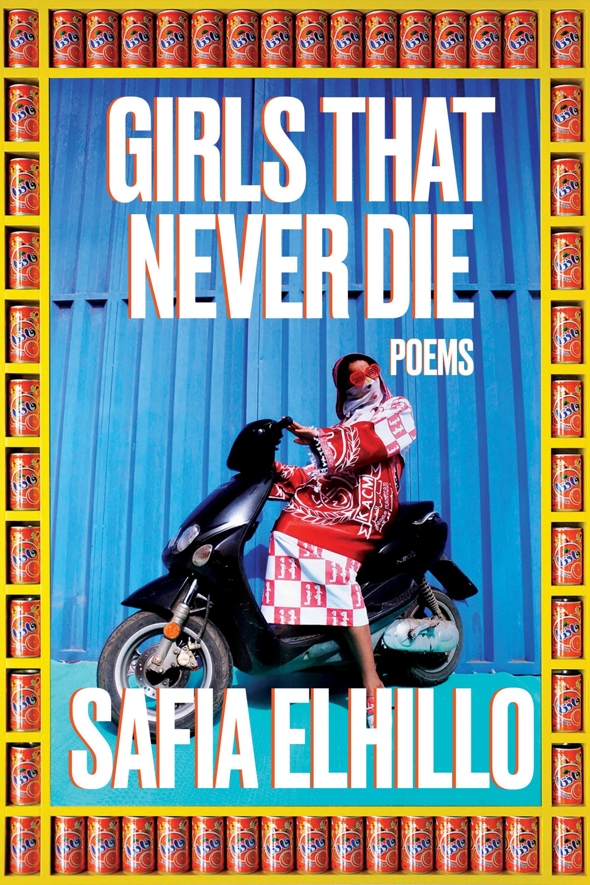 "Girls That Never Die: Poems" by Safia Elhillo