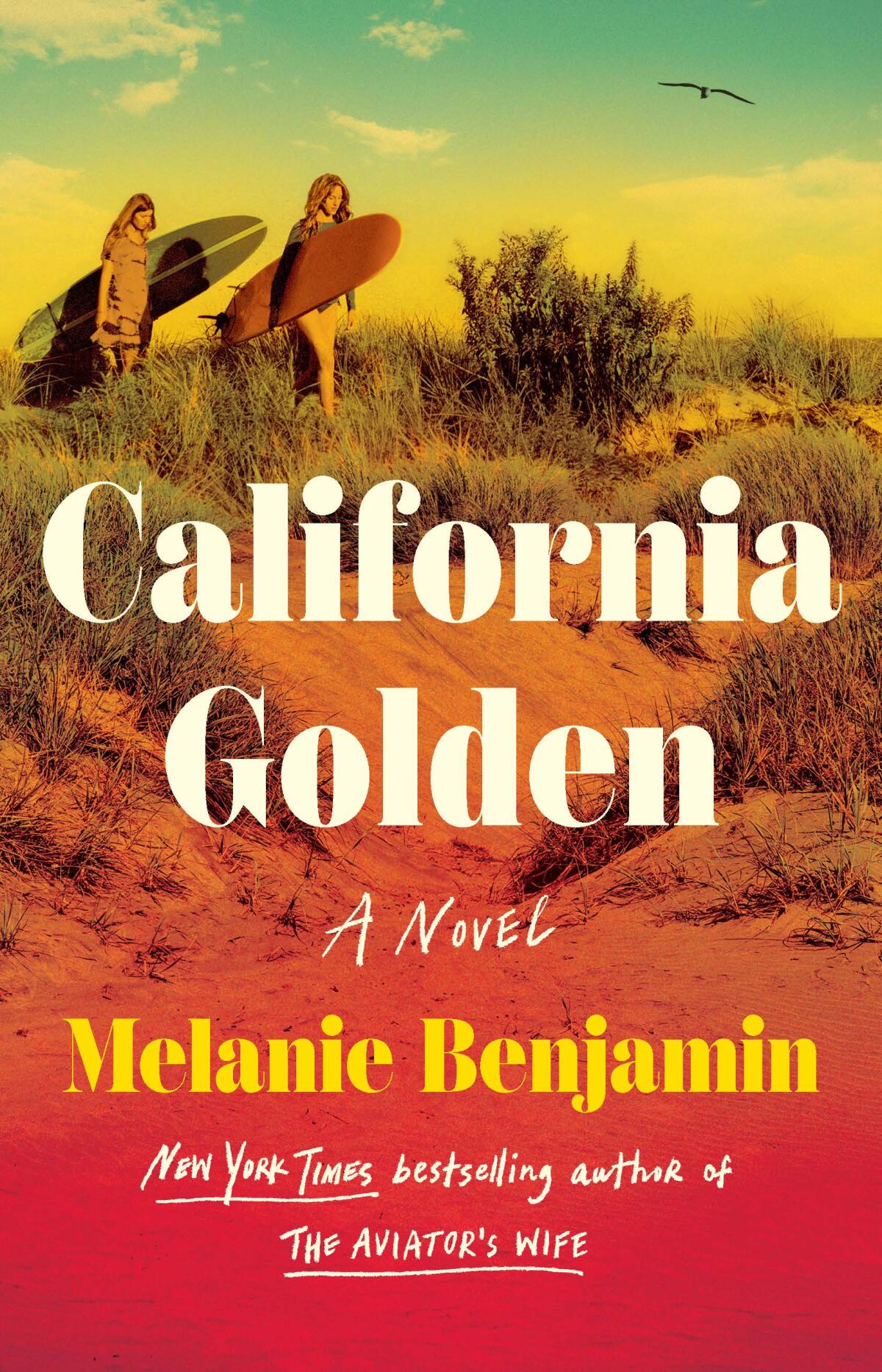 The cover of "California Golden" by Melanie Benjamin features two young women carrying surfboards on the sand.