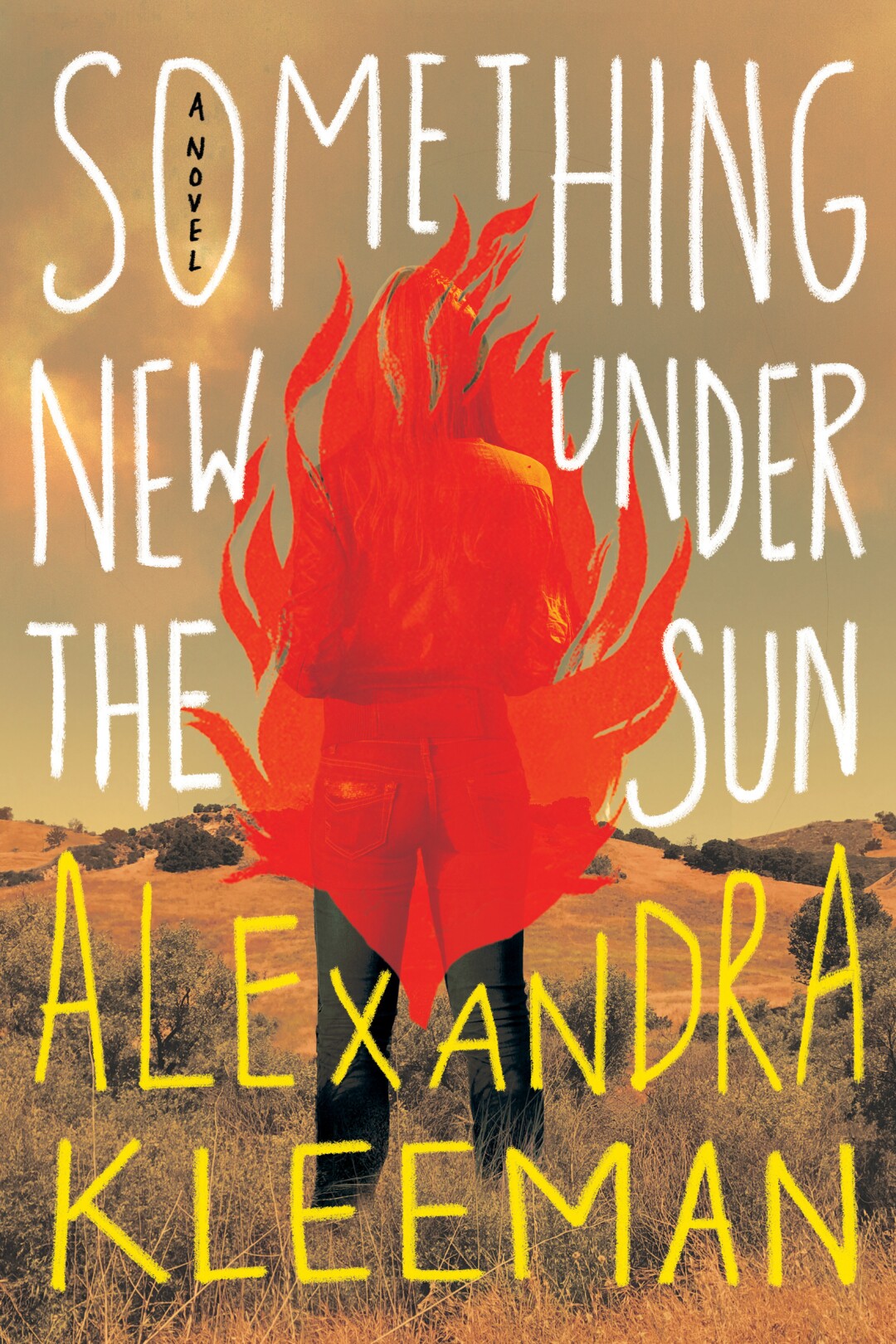 A person on fire in a field on the cover of "Something new under the sun" by Alexandra Kleeman.