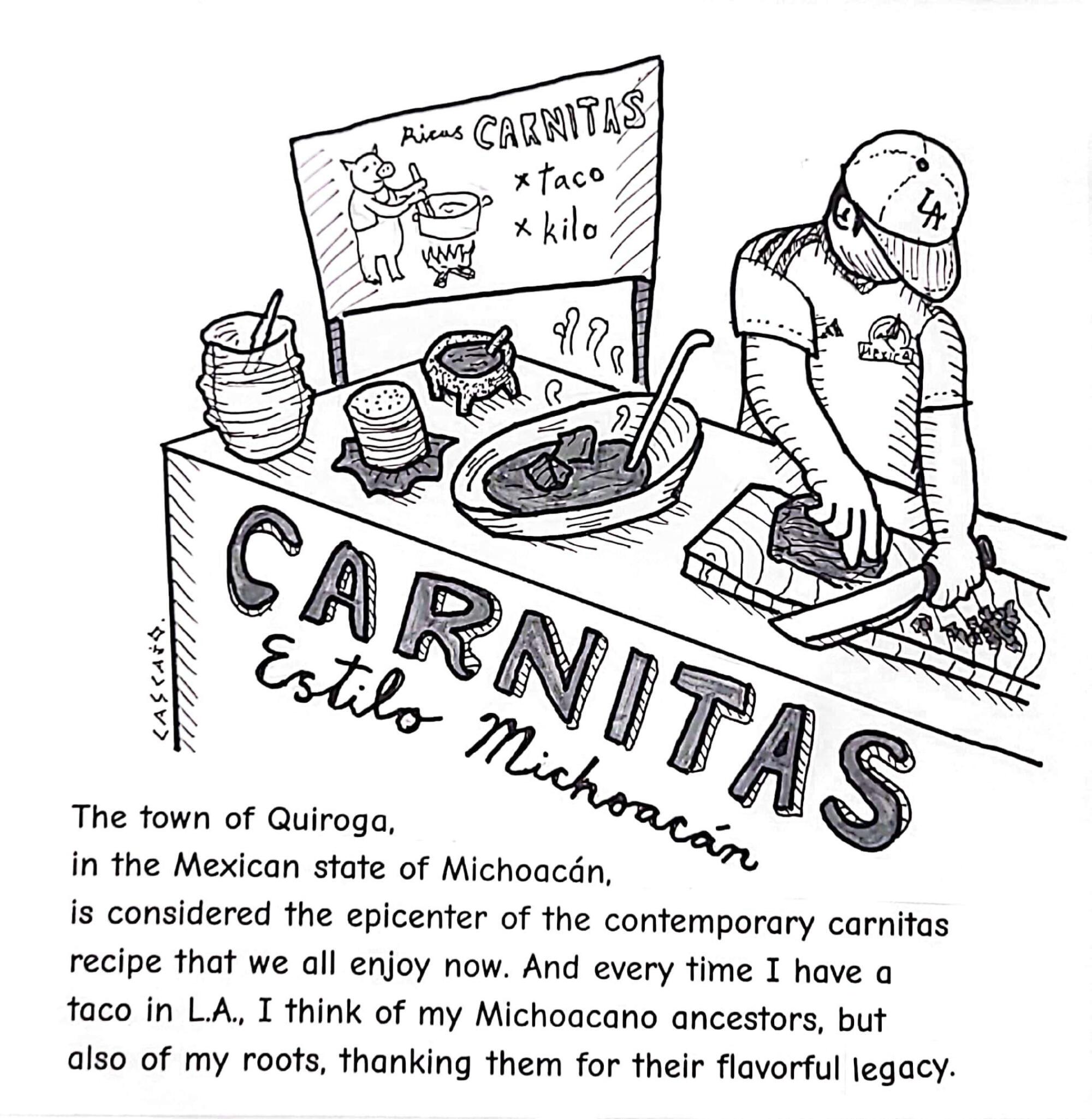 Michoacan is considered the epicenter of the contemporary carnitas recipe that we all enjoy now. 