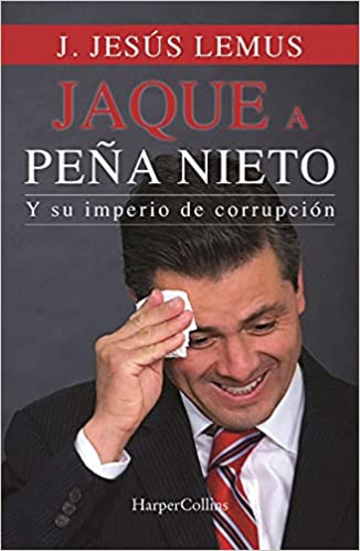 “Jaque a Peña Nieto y su Imperio de Corrupción”.