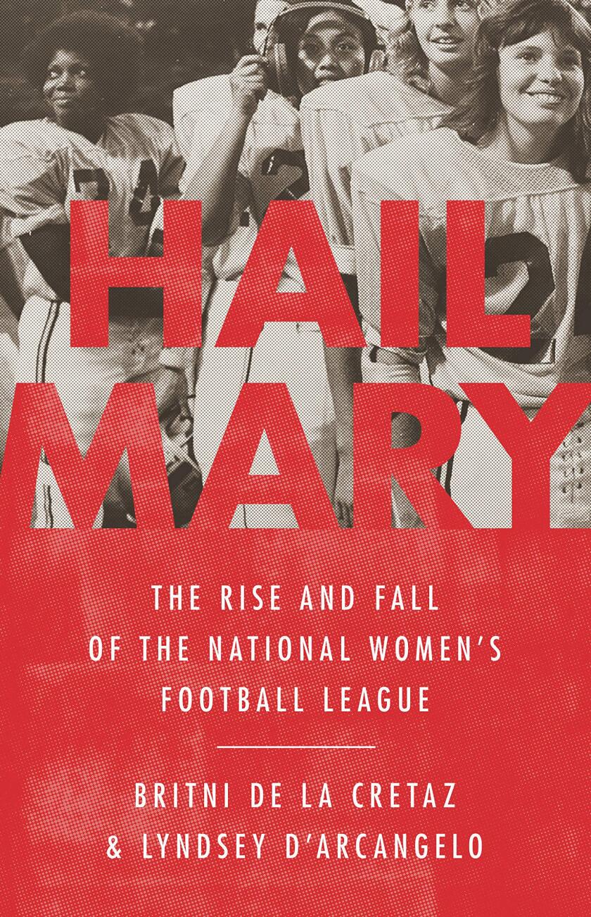 "Je vous salue Marie : l'ascension et la chute de la Ligue nationale de football féminin" de Britni de la Cretaz et Lyndsey D'Arcangelo