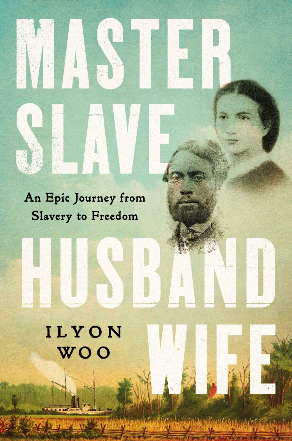 'Master Slave Husband Wife: An Epic Journey from Slavery to Freedom' by Ilyon Woo.