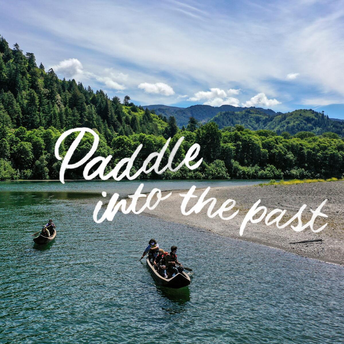 Photograph of two canoes on the Klamath River with text overlay "Paddle Into the Past"