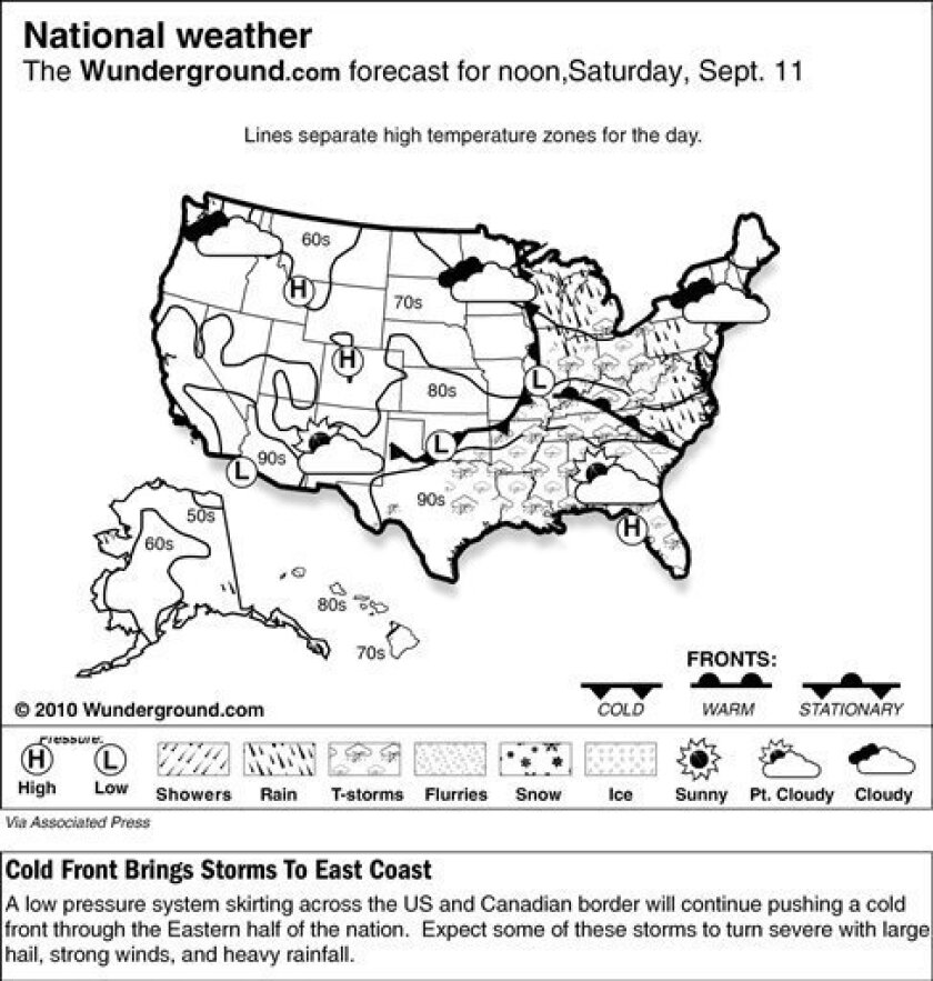 The forecast for noon, Saturday, Sept. 11, 2010 shows a low pressure system skirting across the U.S. and Canadian border will continue pushing a cold front through the Eastern half of the nation. Expect some of these storms to turn severe with large hail, strong winds, and heavy rainfall. (AP Photo/Weather Underground)