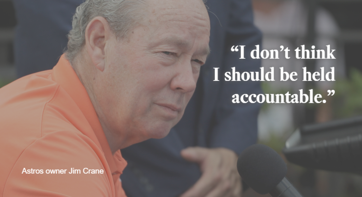 Jim Crane, "I don't think I should be held accountable."