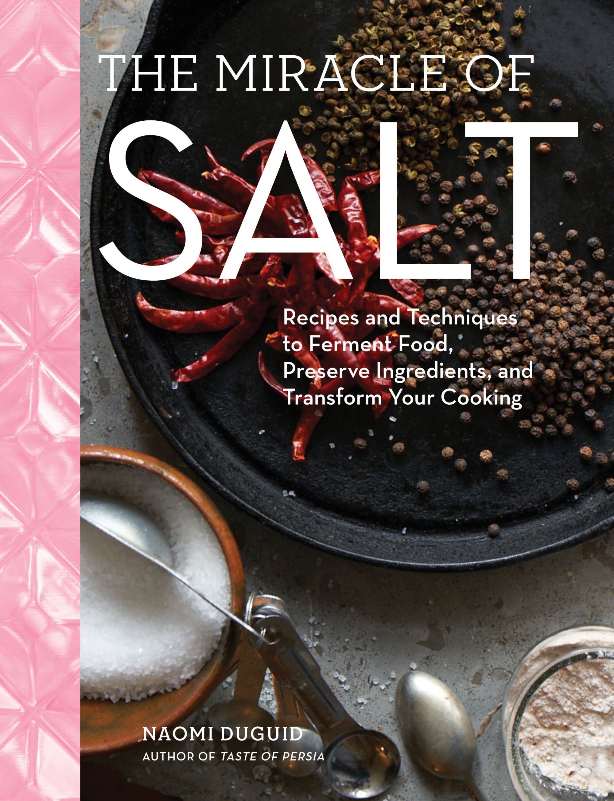 "The Miracle of Salt: Recipes and Techniques" by Naomi Duguid