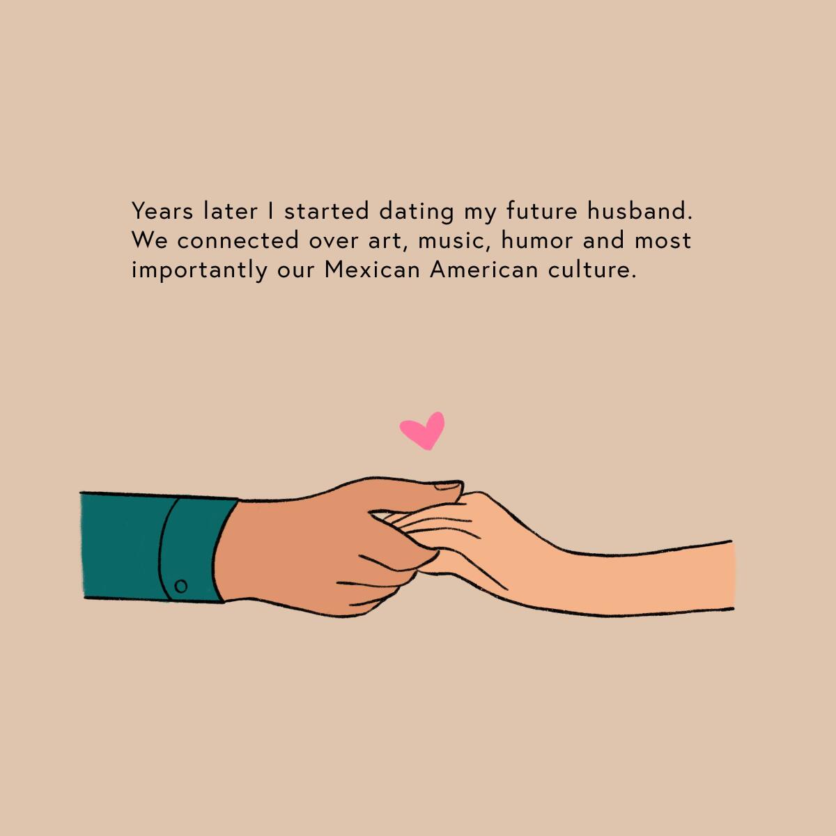 Years later i started dating my future husband. We connected over our Mexican American culture. 