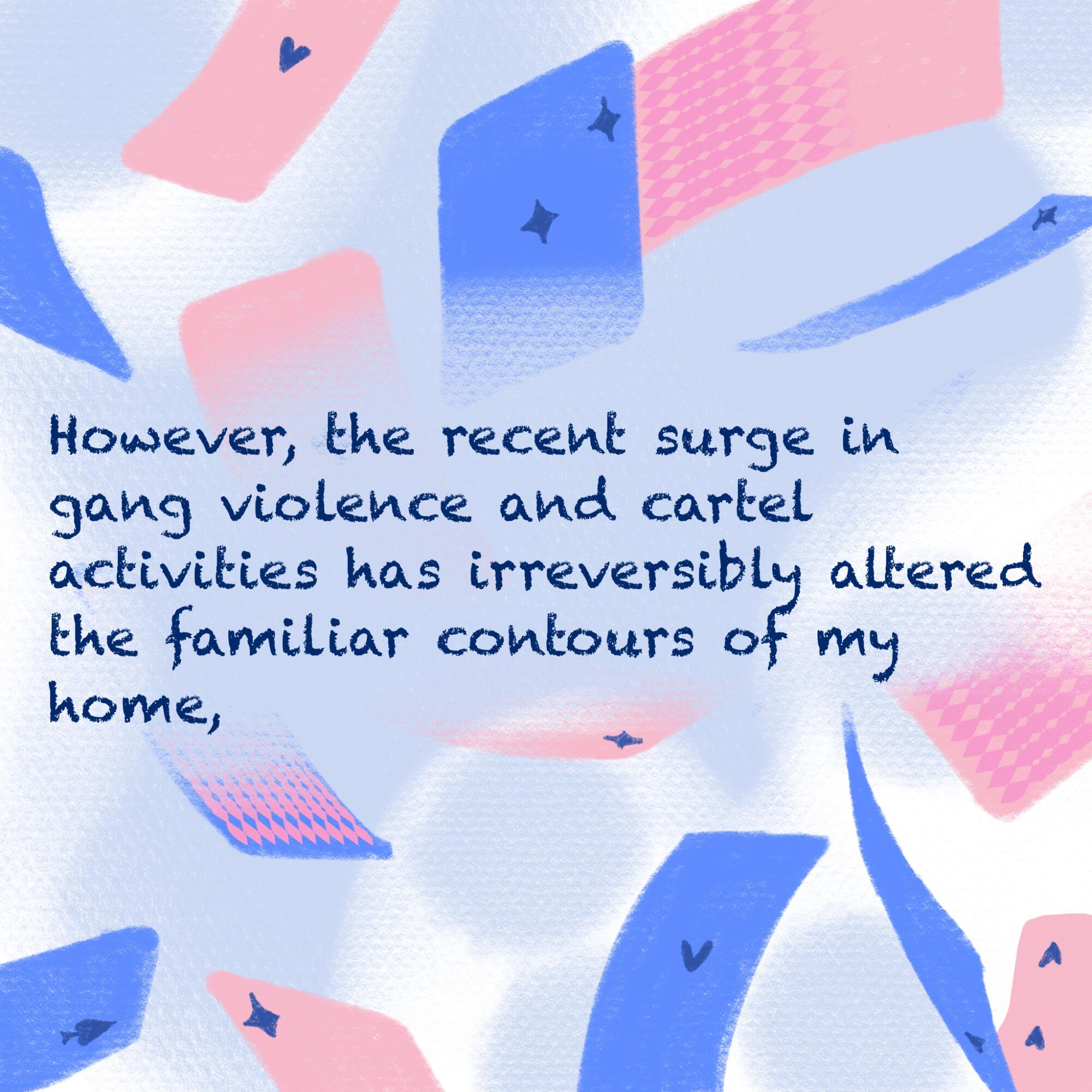 However, the recent surge in violence has irreversibly altered the contours of my home