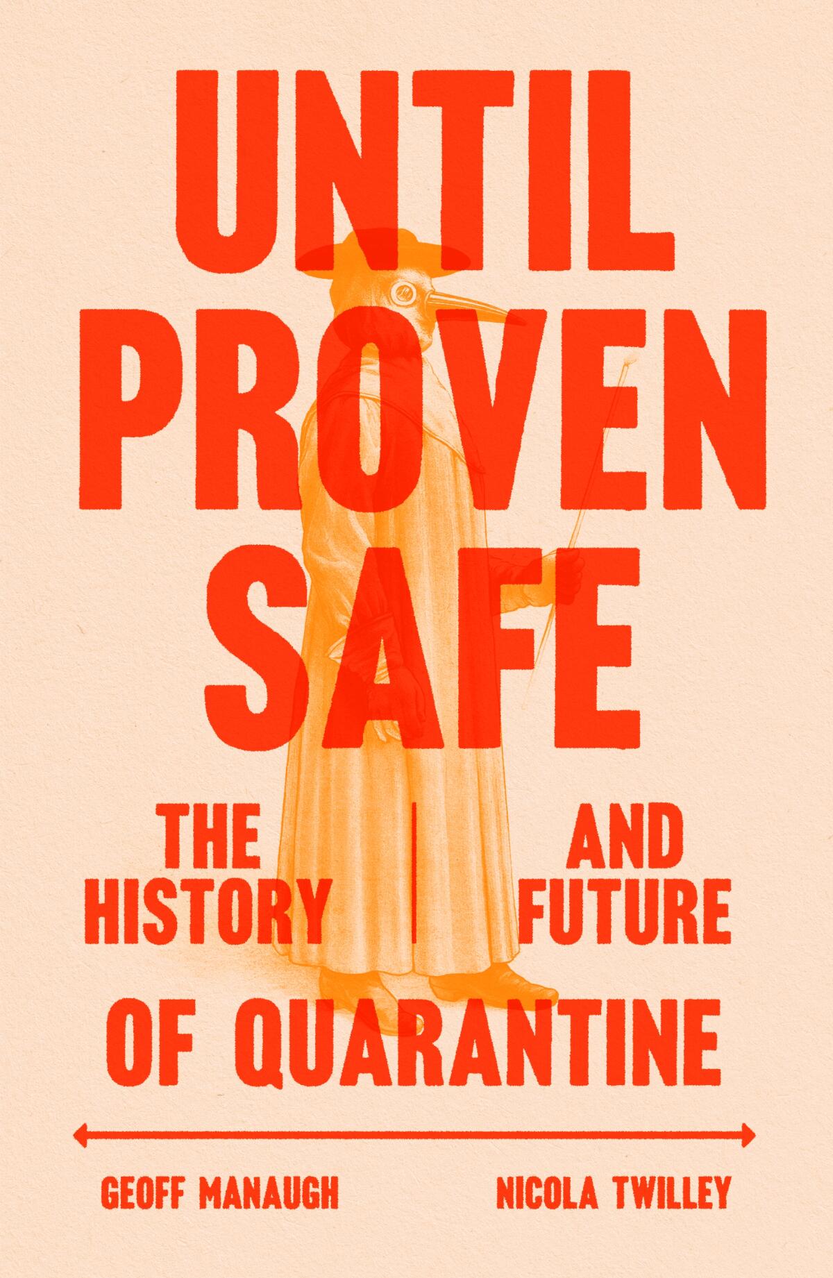 "Until Proven Safe: The History and Future of Quarantine" by Geoff Manaugh and Nicola Twilley