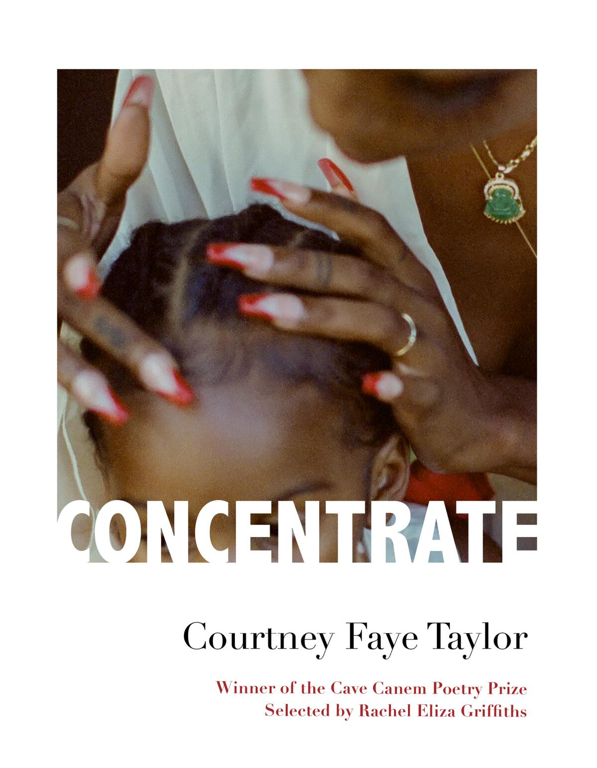 "Concentrate: Poems," by Courtney Faye Taylor