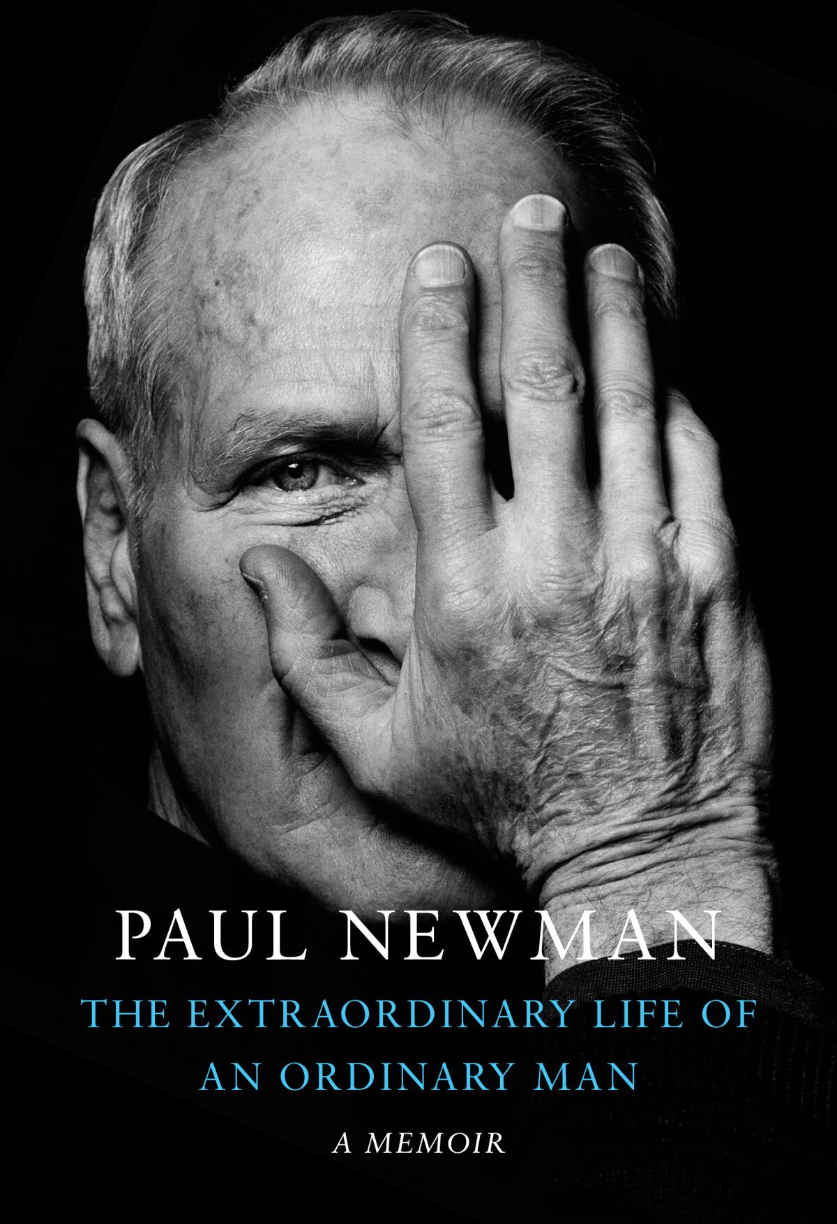 "The Extraordinary Life of an Ordinary Man," by Paul Newman, ed. David Rosenthal