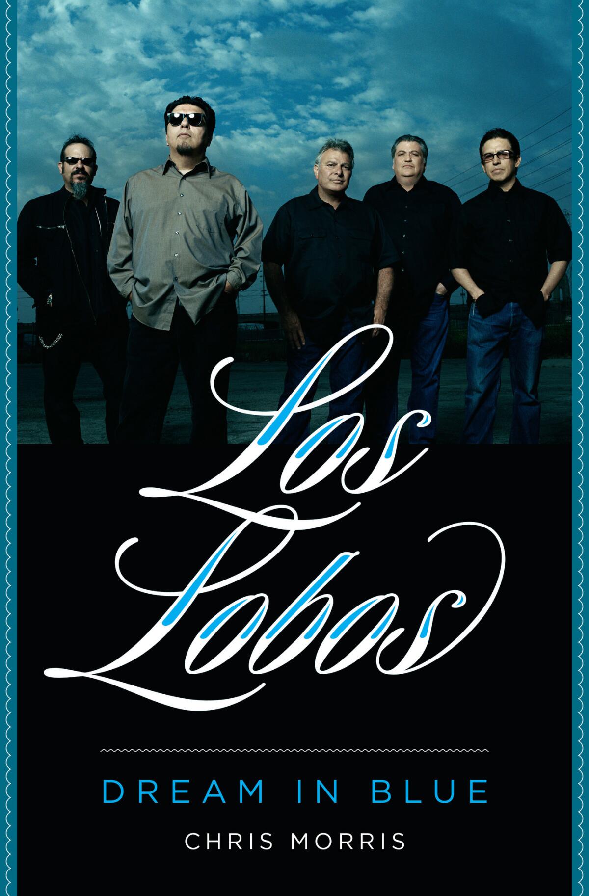 "Los Lobos: Dream in Blue" by Chris Morris
