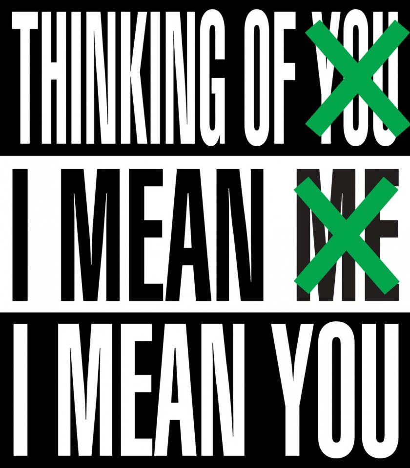Three rows of type read: "THINKING OF YOU. I MEAN ME. I MEAN YOU." The "you" and "me" are crossed out with a green X.