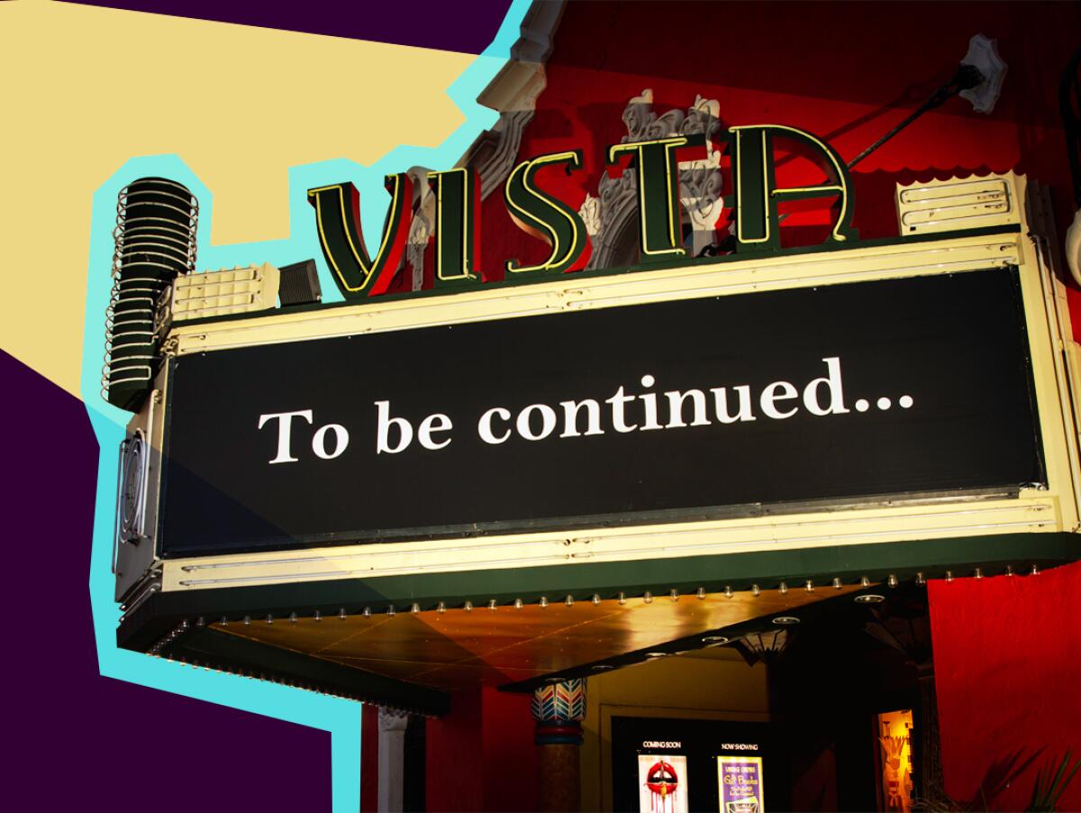 Exterior of the Vista Theatre with the words "To be continued..." on the marquee