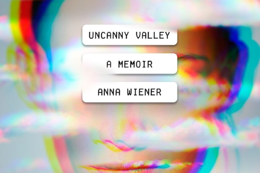 A book jacket for “Uncanny Valley,” by Anna Wiener. Credit: MCD