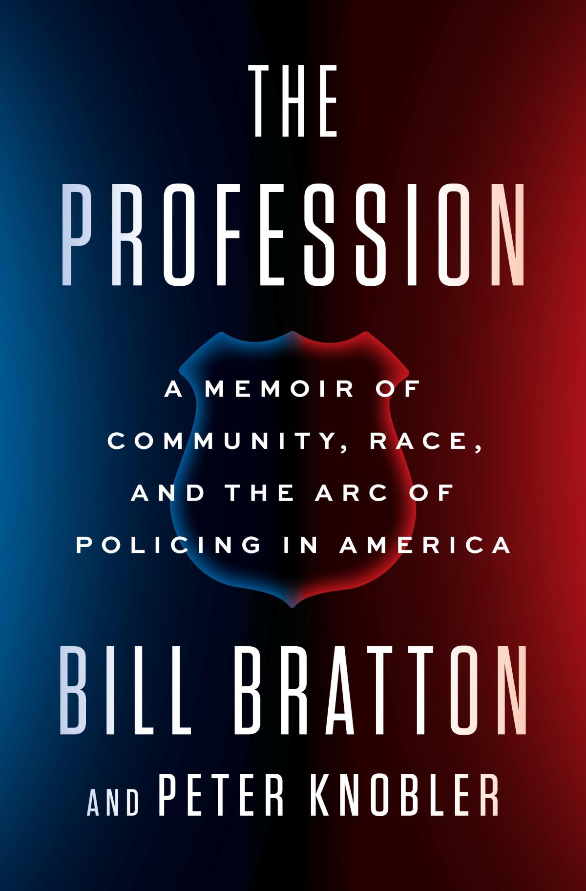 A book jacket for "The Profession," by Bill Bratton and Peter Knobler. Credit: Penguin Random House