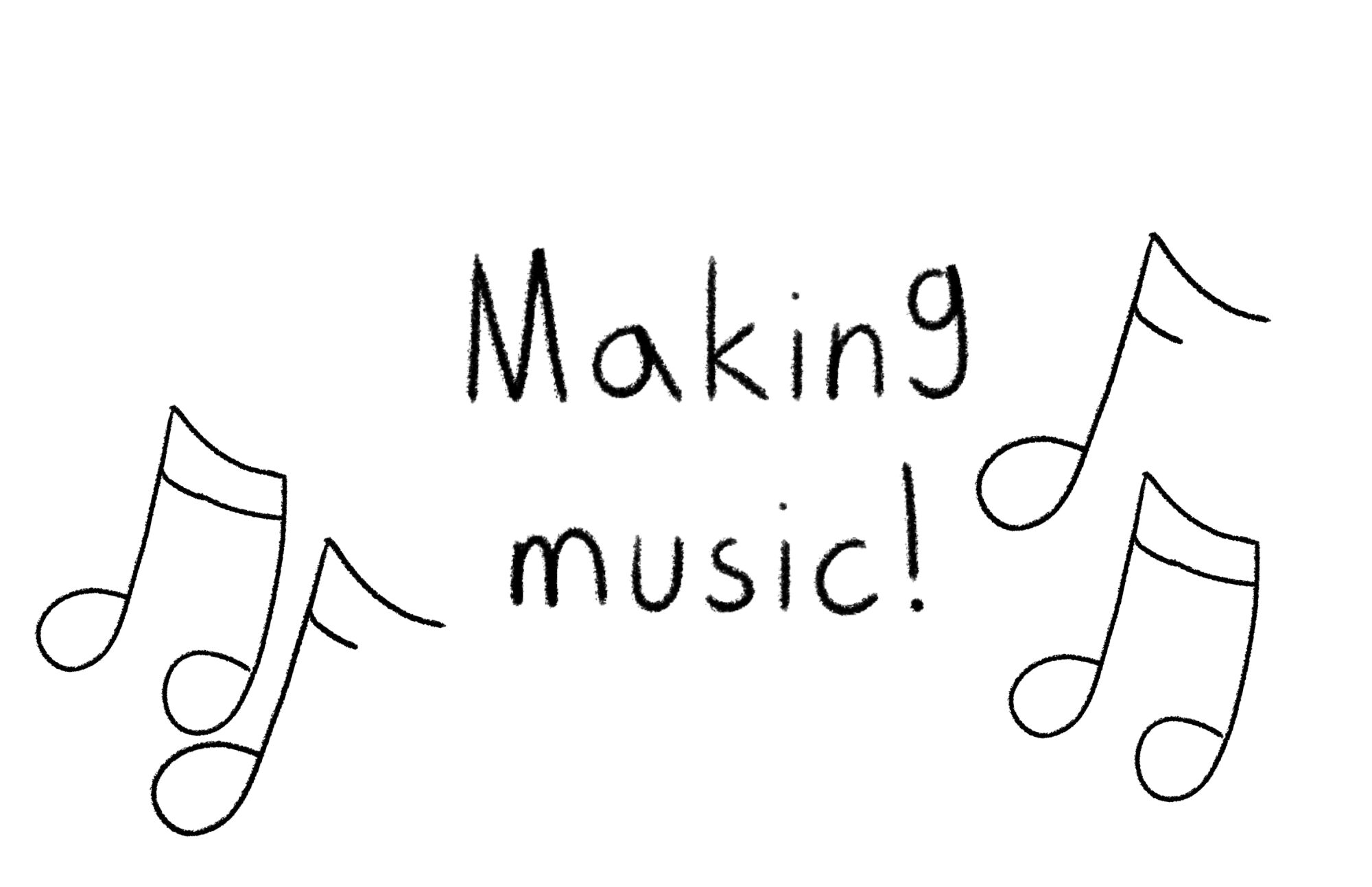 The words "making music," accompanied by music notes.