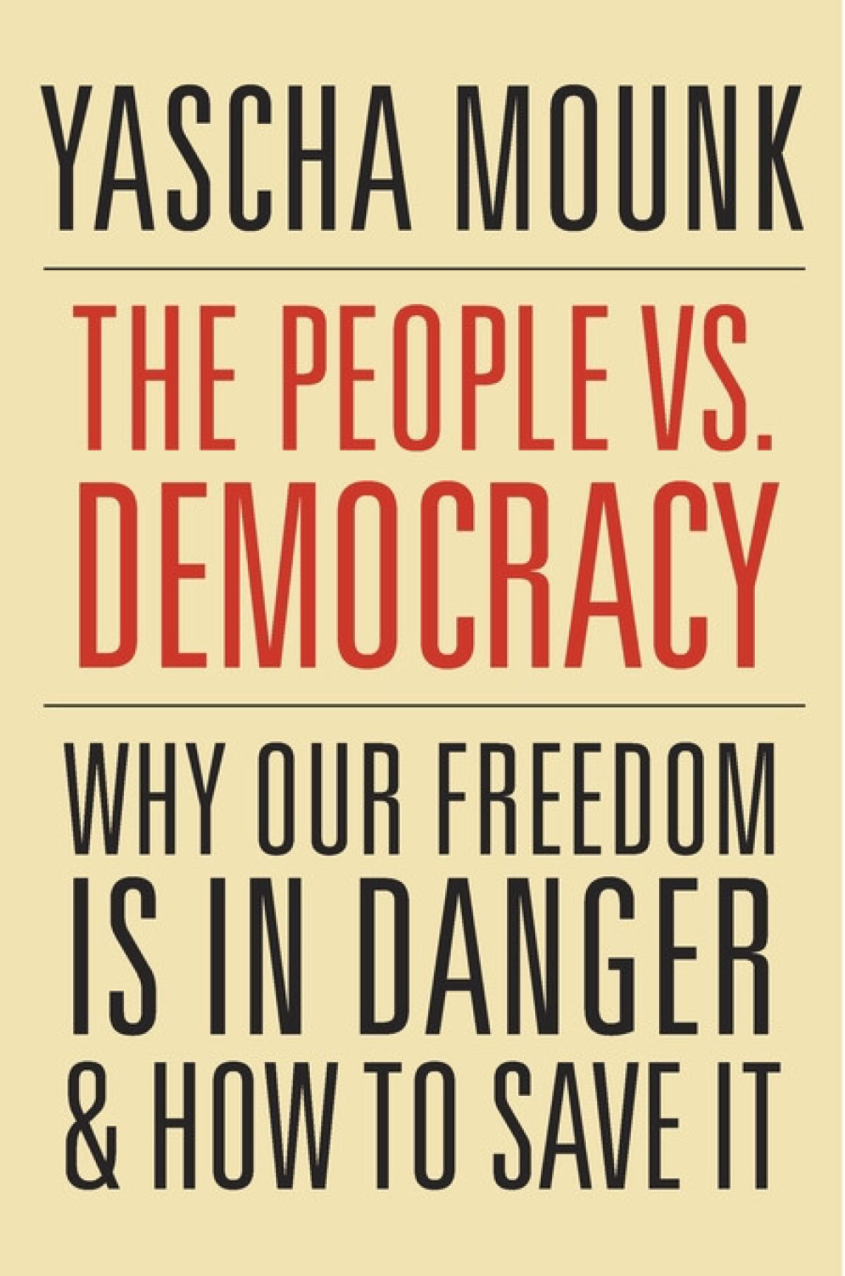 Book jacket for Yascha Mounk's 'The People vs. Democracy'. CREDIT: Harvard University Press