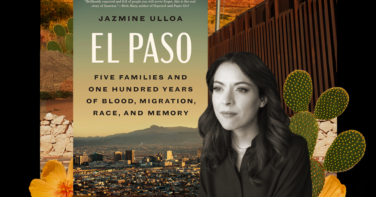What Jazmine Ulloa's 'El Paso' teaches us about the American experiment