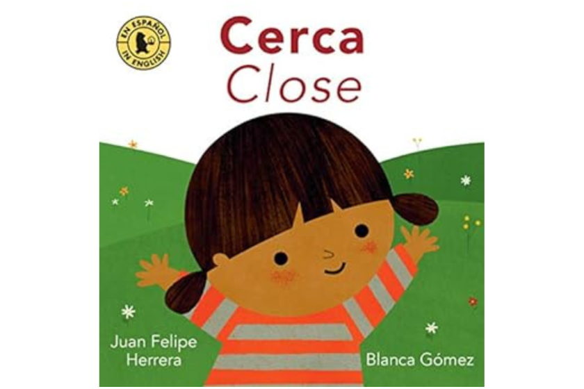 Cerca / Close by Juan Felipe Herrera.