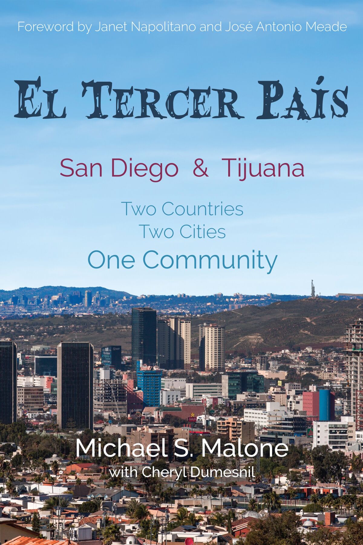 "El Tercer Pais San Diego & Tijuana: Two Countries, Two Cities, One Community" by Michael S. Malone 