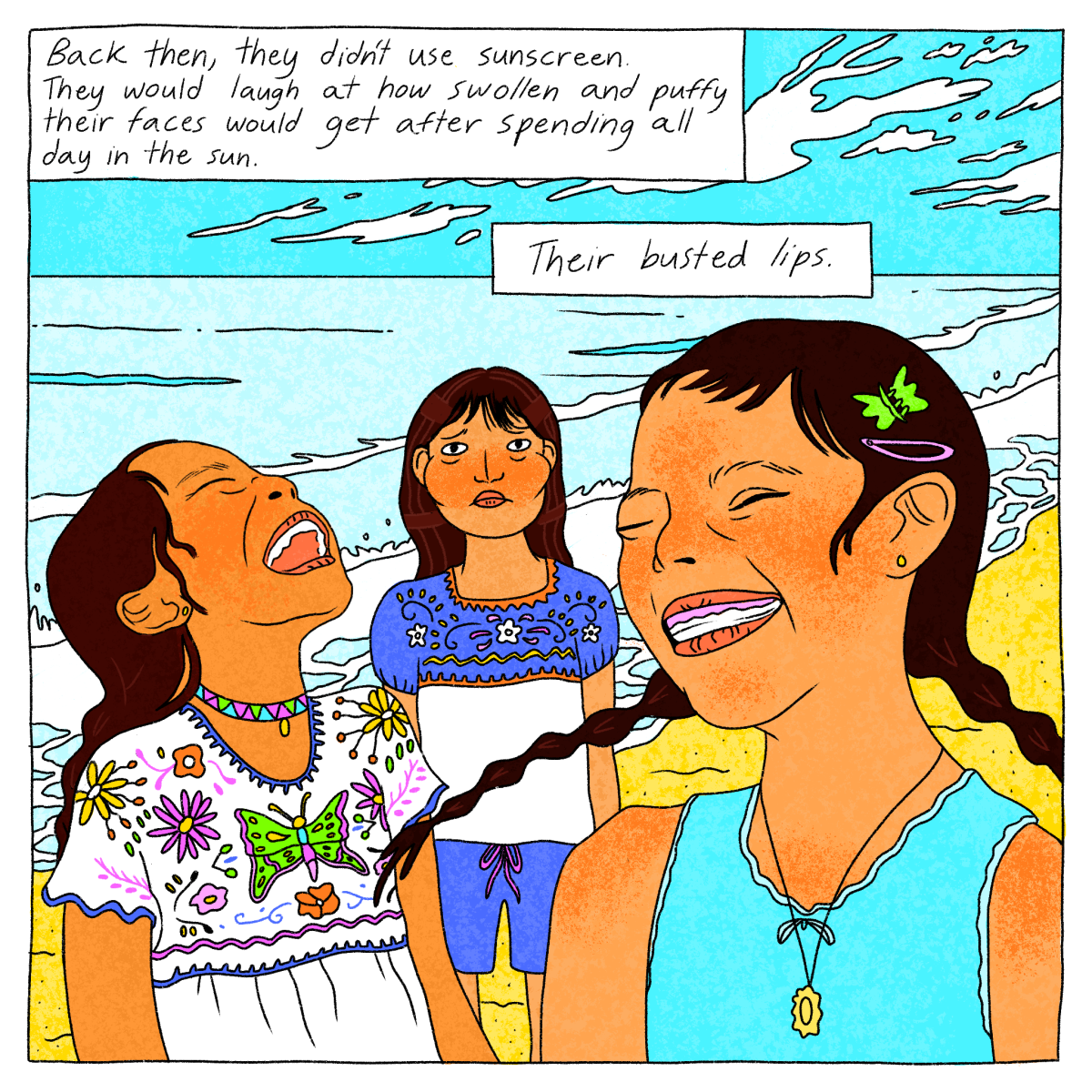Back then they didn't use sunscreen. They would laugh at how swollen and puffy their faces would get