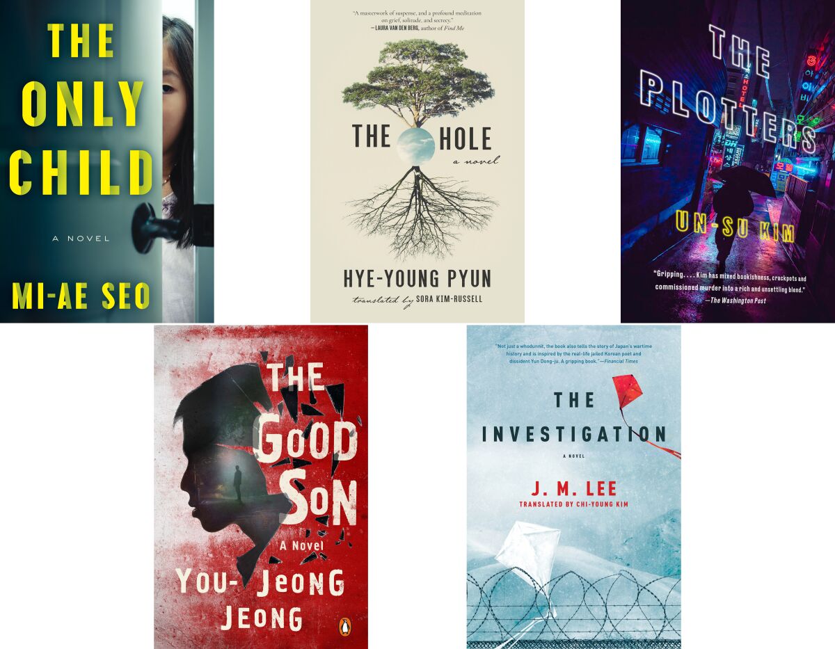 A collage of book jackets featuring “The Only Child,” by Mi-Ae Seo, “The Hole,” by Hye-Young Pyun, “The Plotters,” by Un-Su Kim, “The Good Son,” by You-Jeong Jeong and “The Investigation,” by J.M. Lee. Credit: