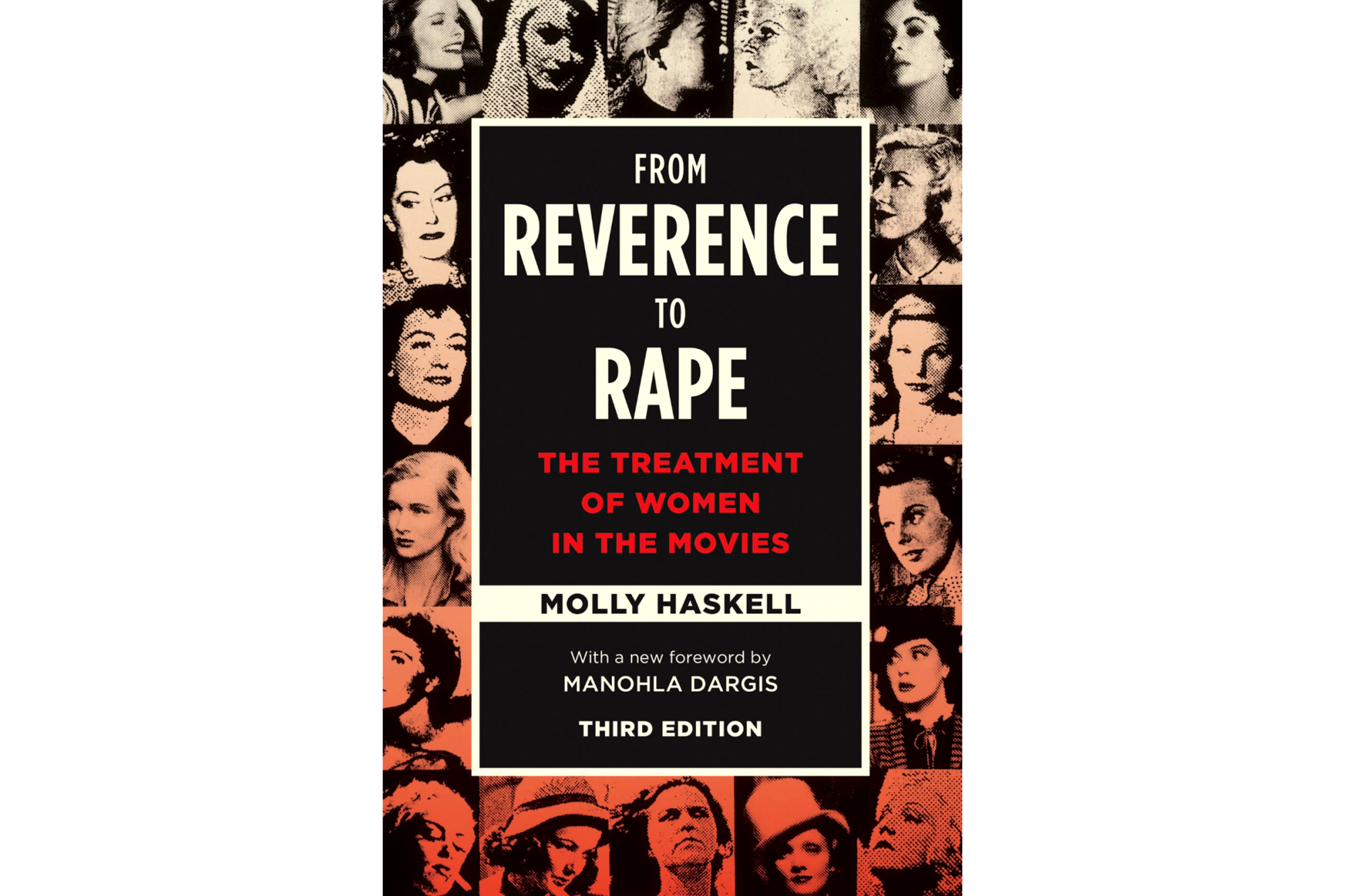 "From Reverence to Rape: The Treatment of Women in the Movies" by Molly Haskell