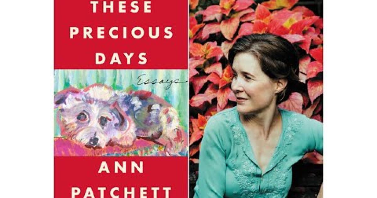 How to watch Ann Patchett discuss 'These Precious Days' at the L.A. Times  Book Club